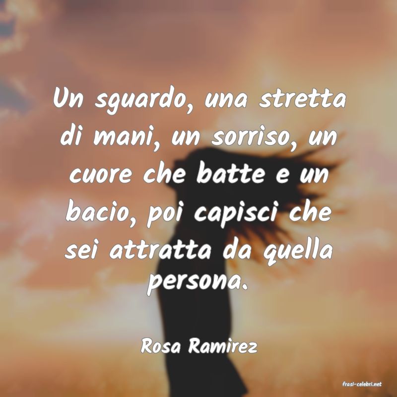 frasi di  Rosa Ramirez
