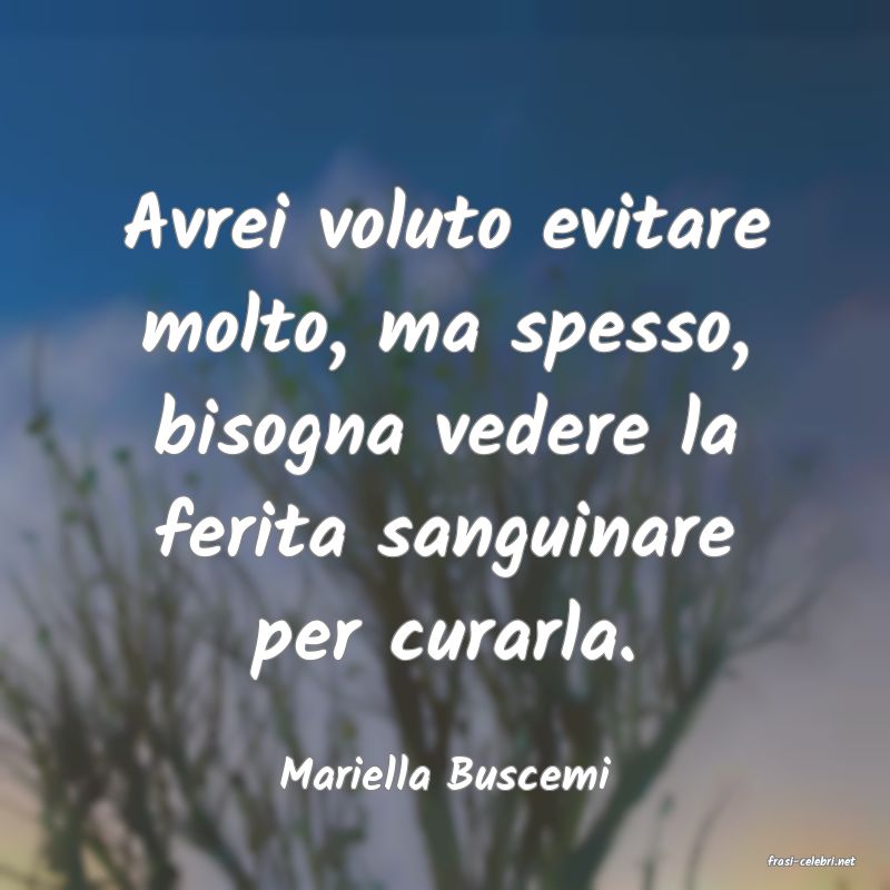 frasi di  Mariella Buscemi
