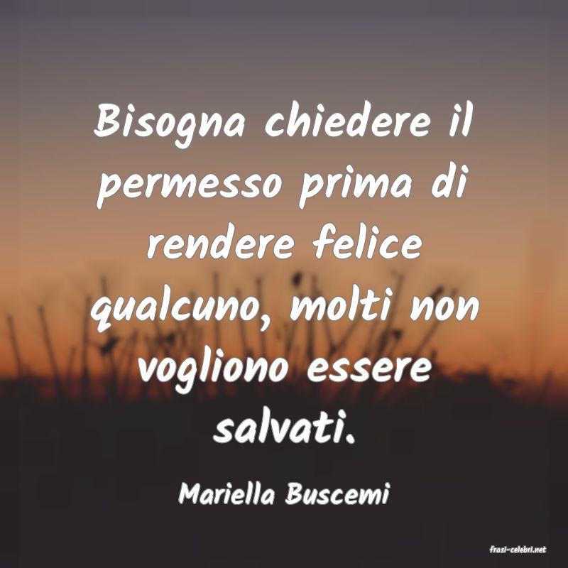 frasi di  Mariella Buscemi
