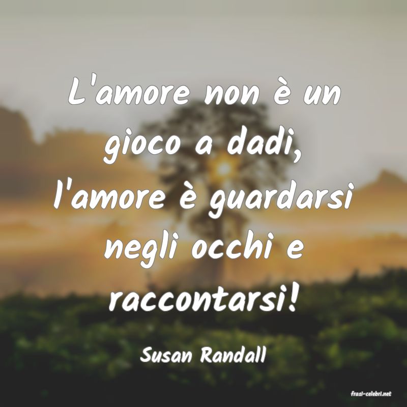 frasi di  Susan Randall
