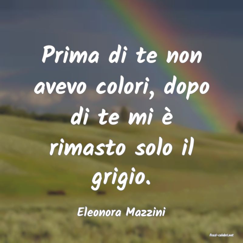 frasi di  Eleonora Mazzini
