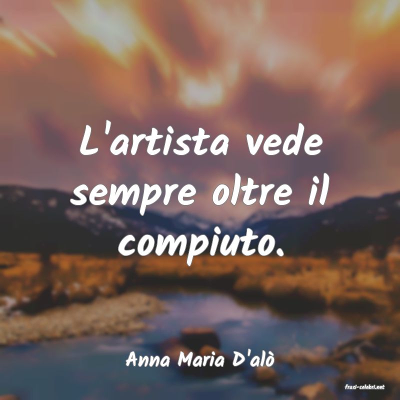 frasi di Anna Maria D'al