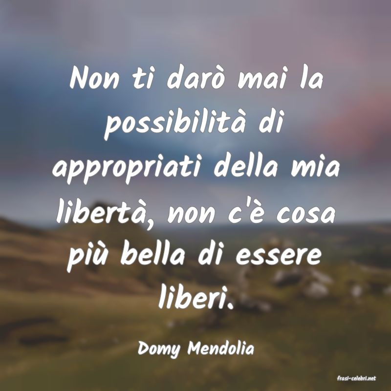 frasi di Domy Mendolia