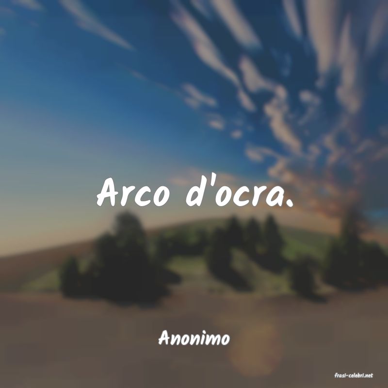 frasi di  Anonimo
