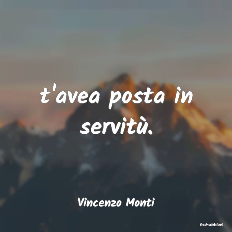 frasi di  Vincenzo Monti
