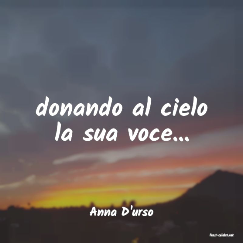 frasi di  Anna D'urso
