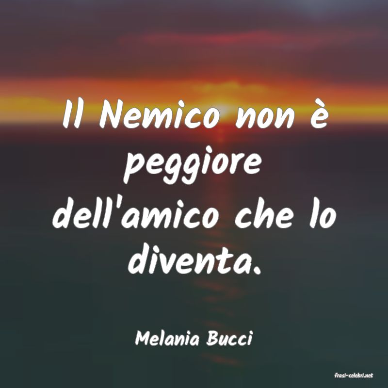 frasi di  Melania Bucci
