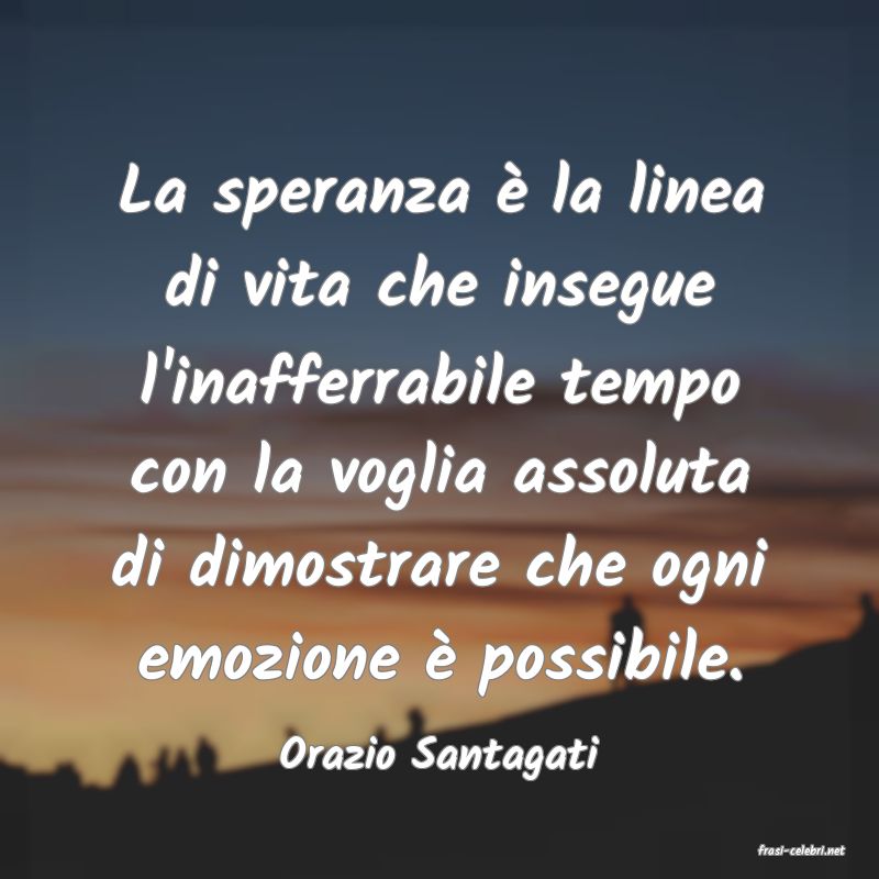 frasi di  Orazio Santagati
