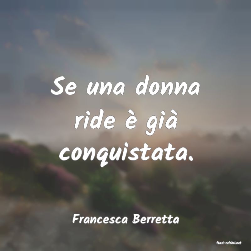 frasi di  Francesca Berretta
