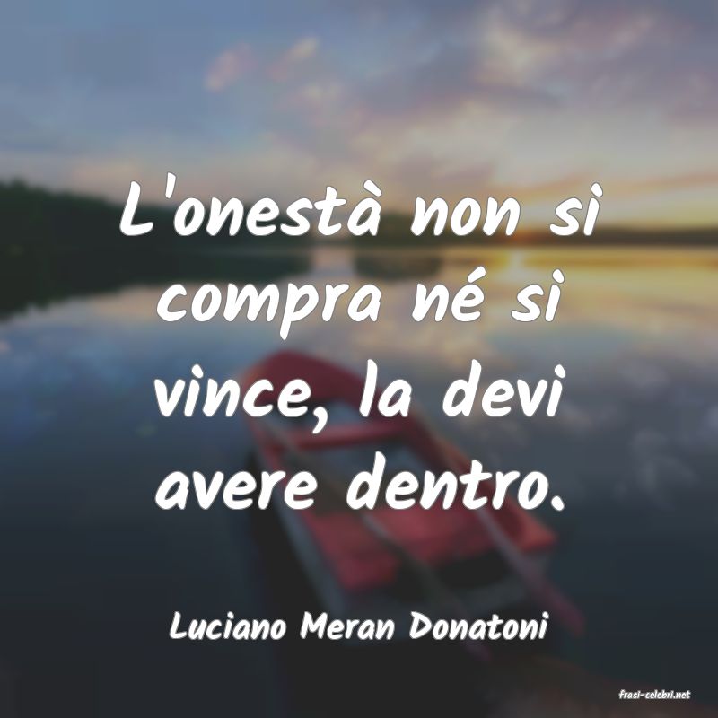 frasi di  Luciano Meran Donatoni
