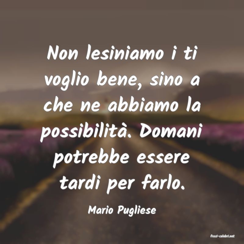 frasi di  Mario Pugliese
