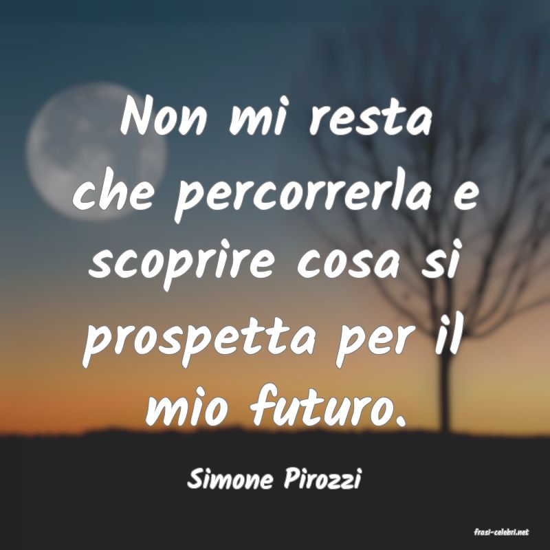 frasi di  Simone Pirozzi
