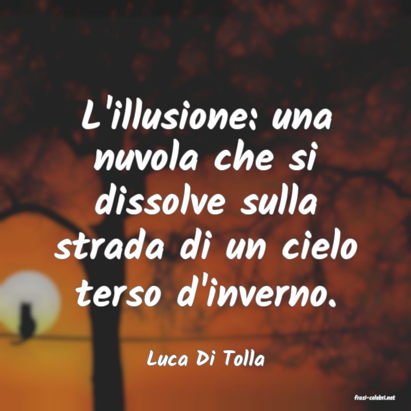 frasi di  Luca Di Tolla
