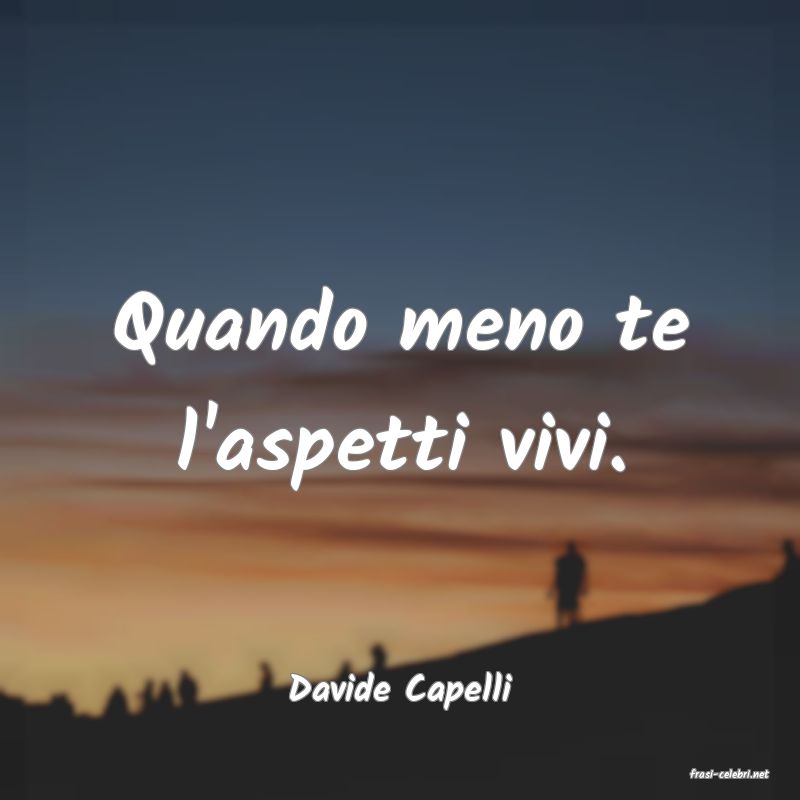 frasi di  Davide Capelli
