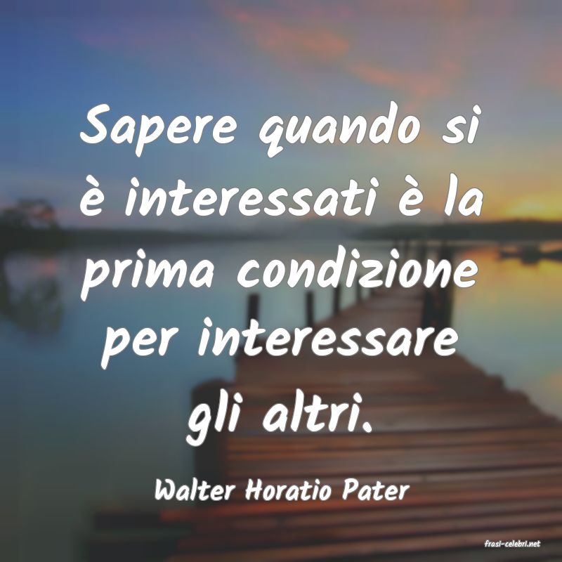 frasi di  Walter Horatio Pater
