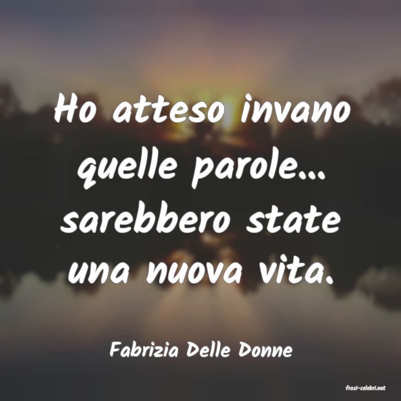 frasi di  Fabrizia Delle Donne
