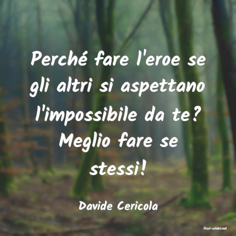 frasi di  Davide Cericola
