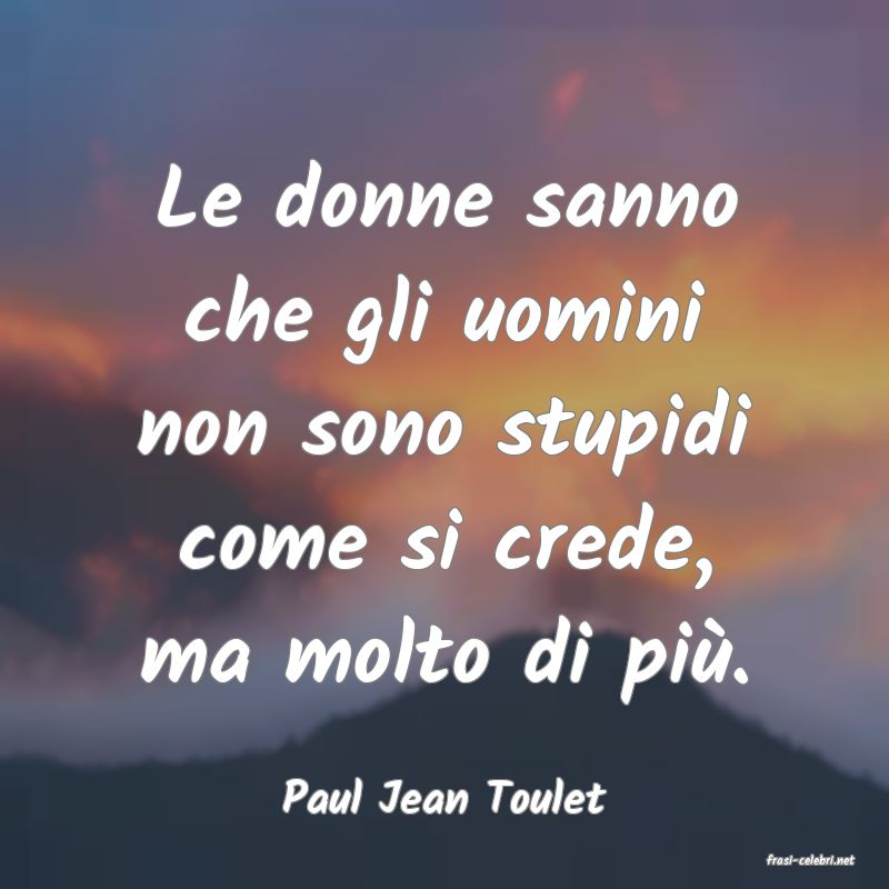 frasi di Paul Jean Toulet