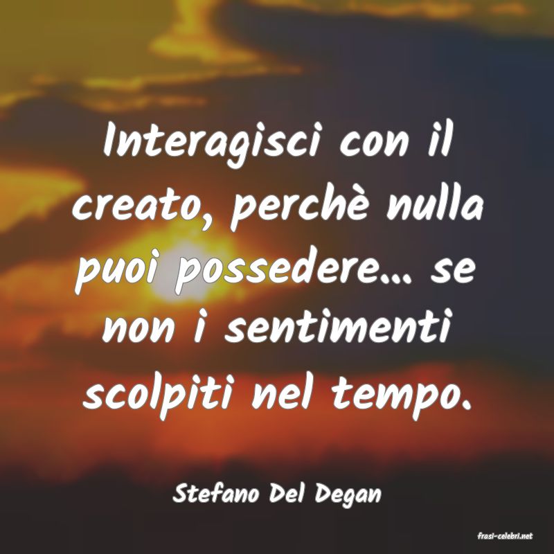 frasi di Stefano Del Degan