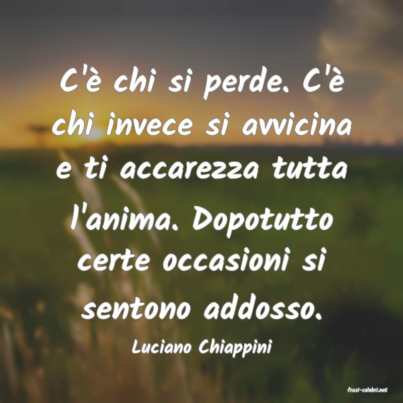 frasi di  Luciano Chiappini
