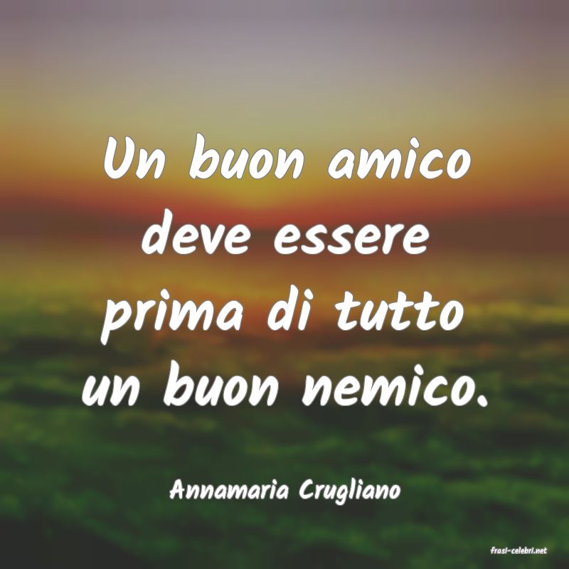 frasi di  Annamaria Crugliano
