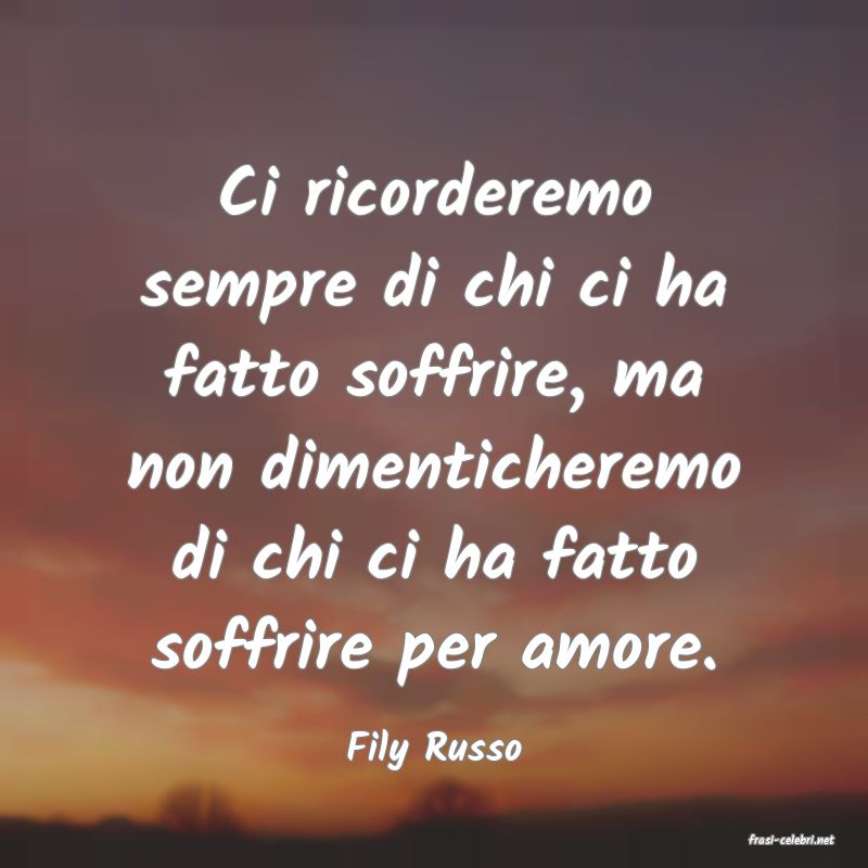 frasi di  Fily Russo
