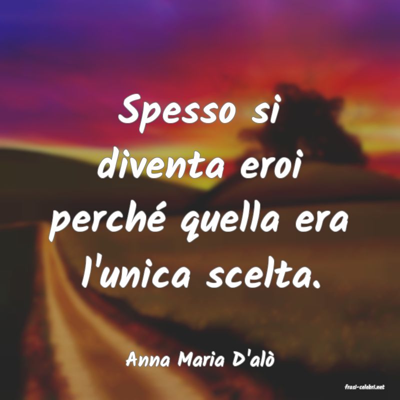 frasi di Anna Maria D'al
