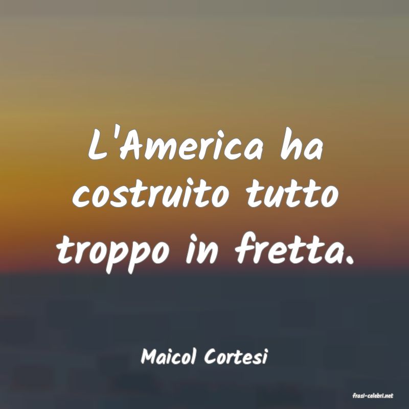 frasi di  Maicol Cortesi
