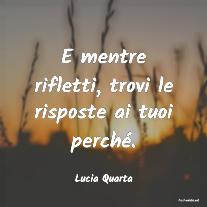 frasi di  Lucia Quarta
