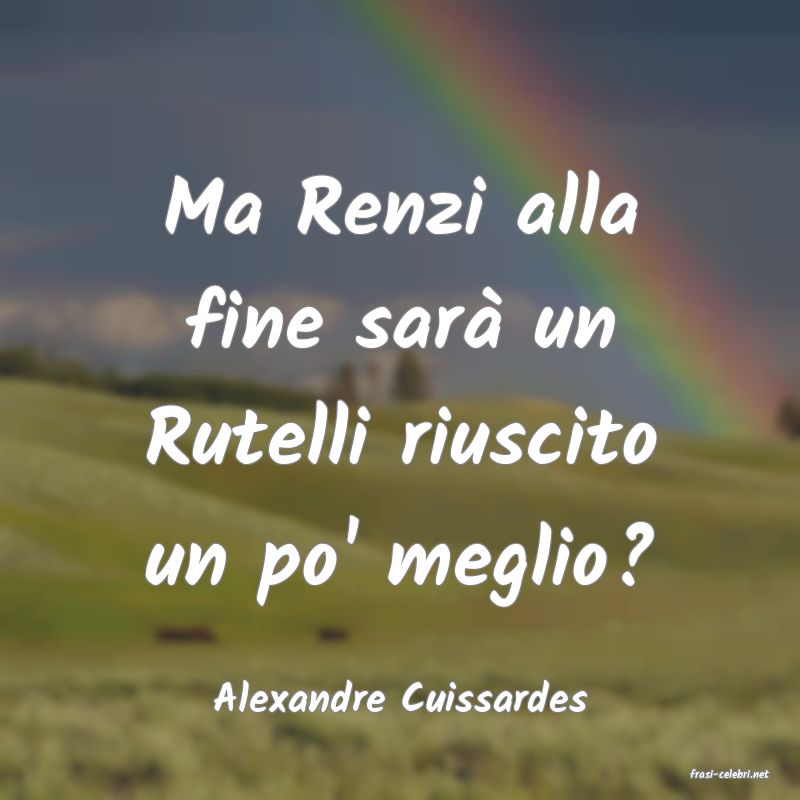 frasi di  Alexandre Cuissardes
