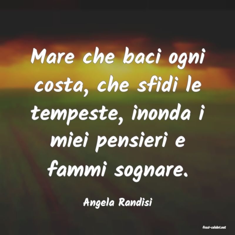 frasi di  Angela Randisi
