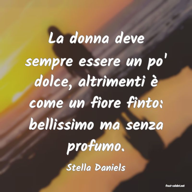 frasi di  Stella Daniels

