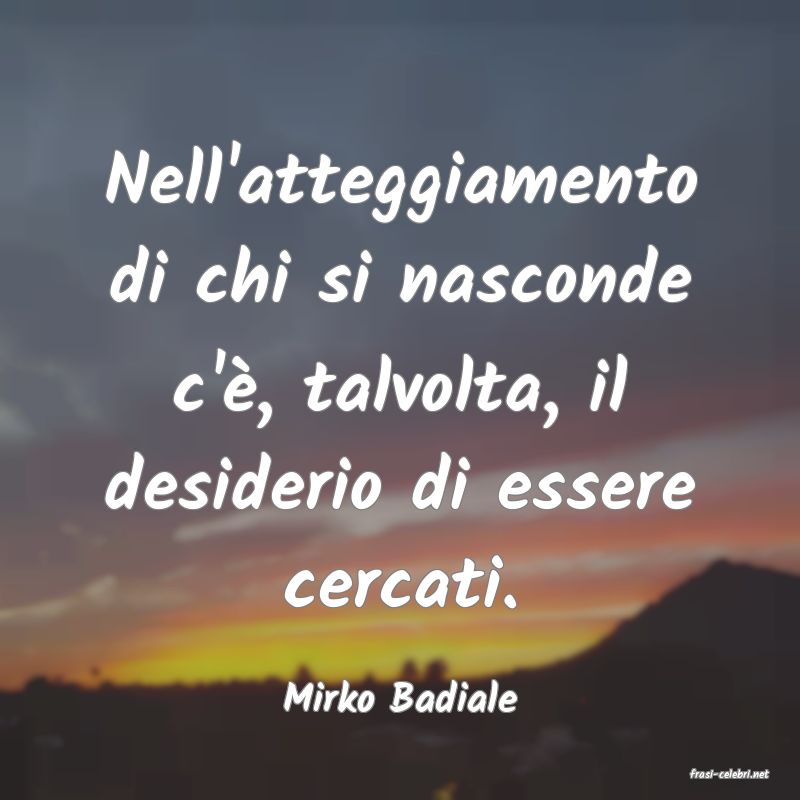 frasi di  Mirko Badiale
