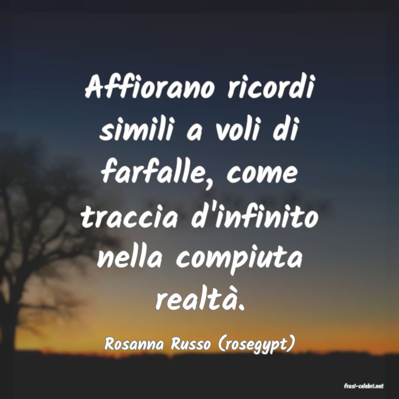 frasi di  Rosanna Russo (rosegypt)
