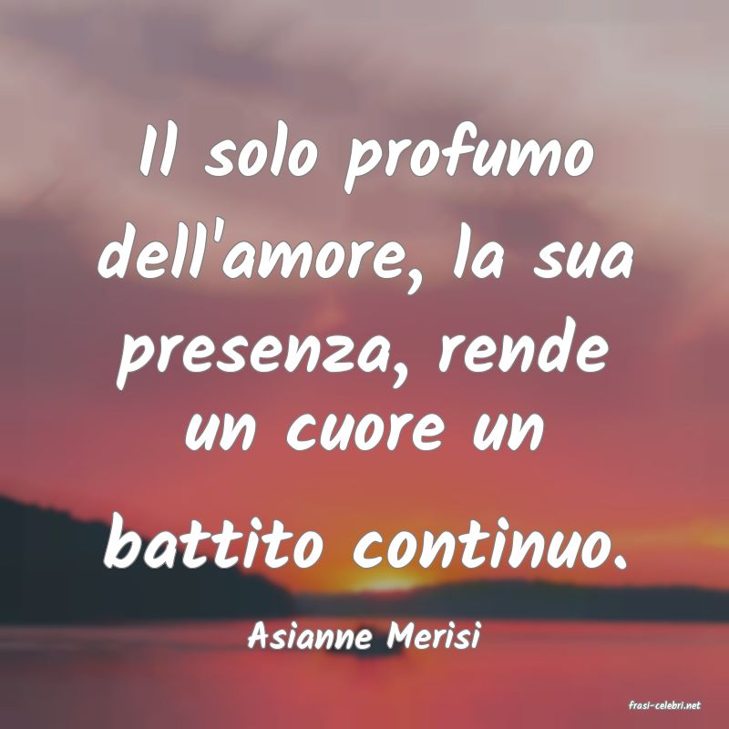 frasi di  Asianne Merisi
