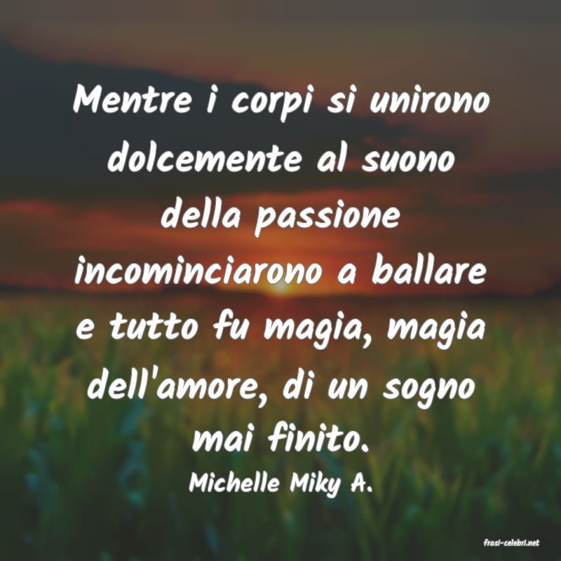 frasi di  Michelle Miky A.
