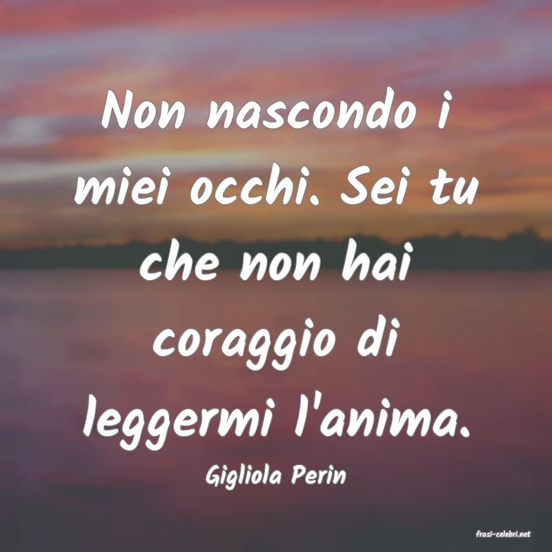 frasi di  Gigliola Perin

