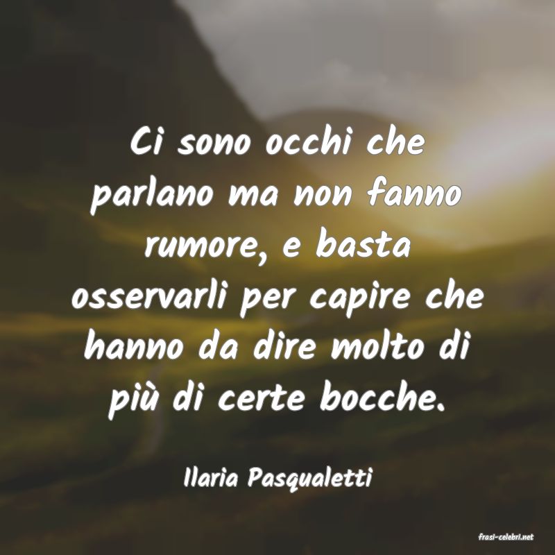 frasi di  Ilaria Pasqualetti
