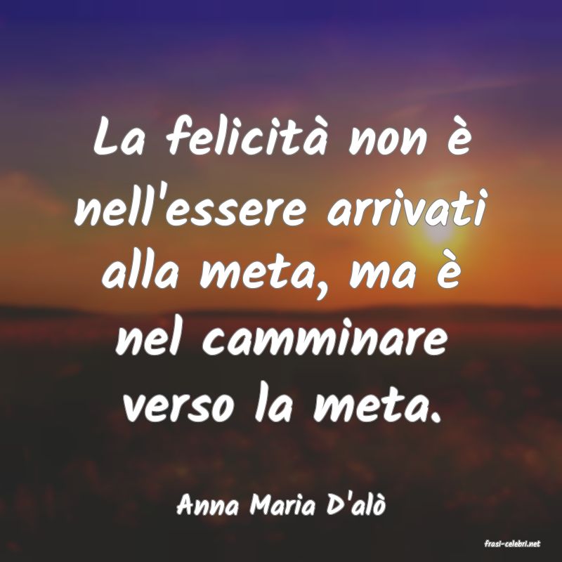 frasi di Anna Maria D'al