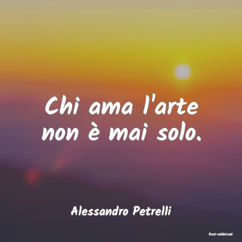 frasi di  Alessandro Petrelli
