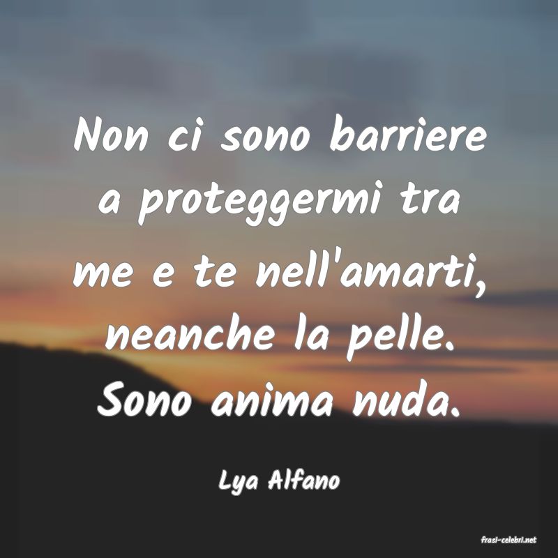 frasi di  Lya Alfano
