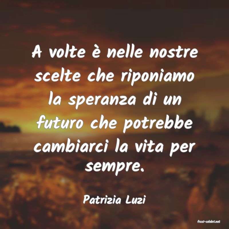 frasi di  Patrizia Luzi
