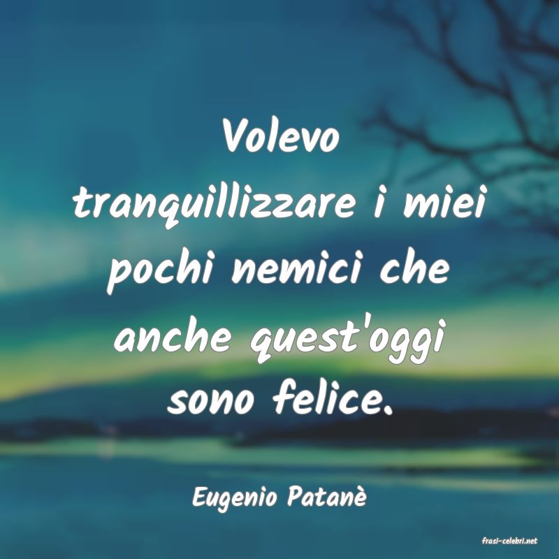 frasi di Eugenio Patan