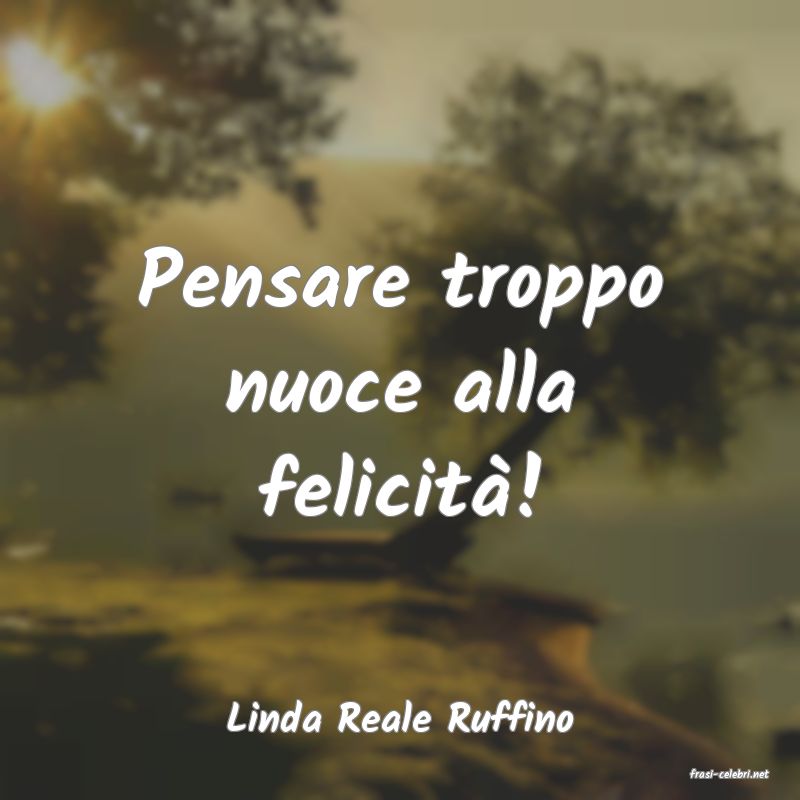 frasi di Linda Reale Ruffino