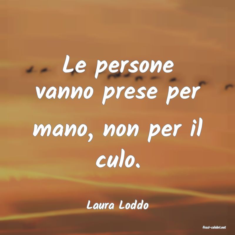 frasi di  Laura Loddo
