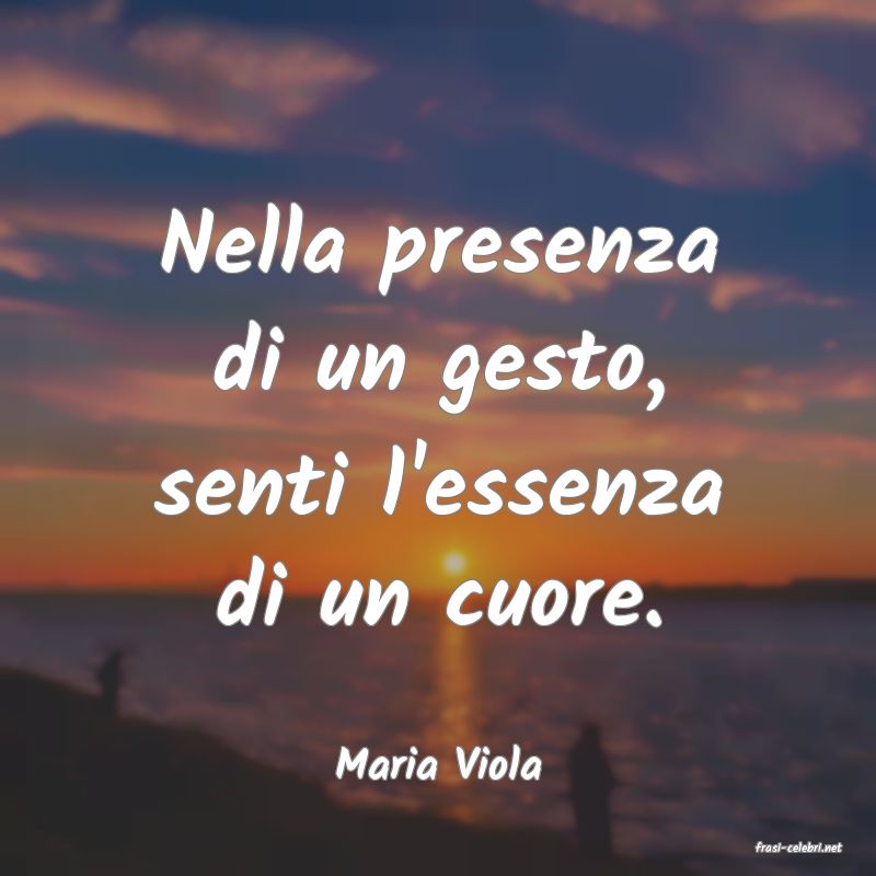 frasi di  Maria Viola
