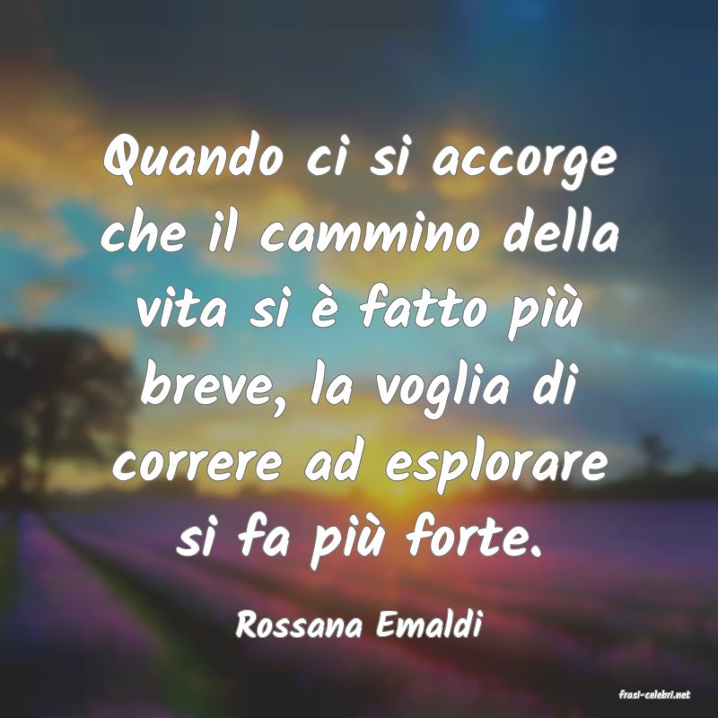 frasi di  Rossana Emaldi
