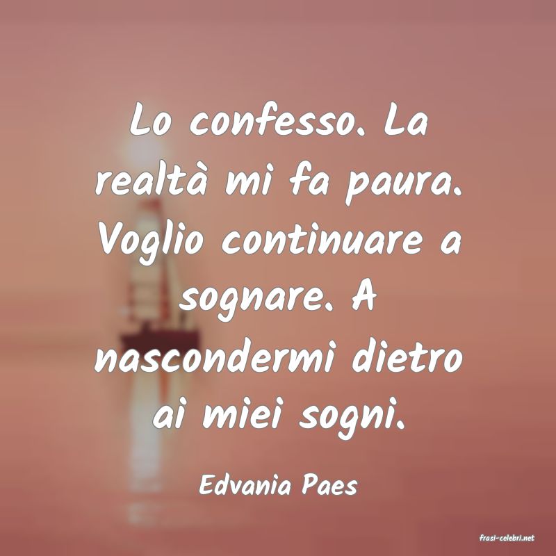 frasi di  Edvania Paes
