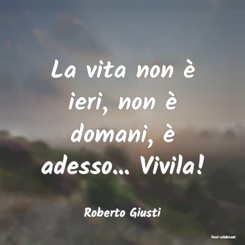 frasi di  Roberto Giusti

