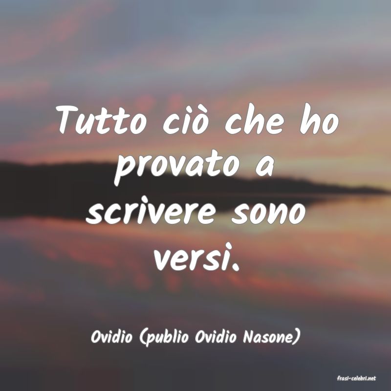 frasi di  Ovidio (publio Ovidio Nasone)
